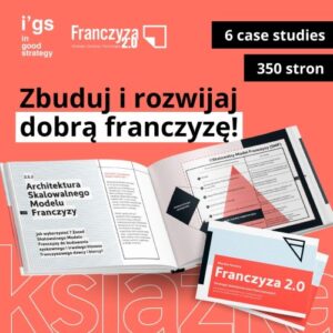 Książka "Franczyza 2.0. Strategie skalowania sieci franczyzowych"